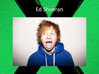 Ed Sheeran
 