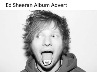 Ed Sheeran Album Advert 
 