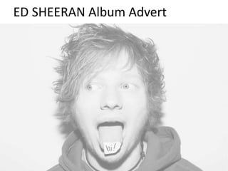 ED SHEERAN Album Advert 
 
