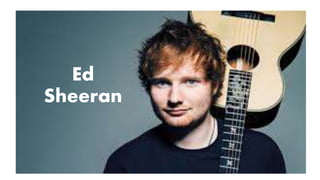 Ed
Sheeran
 