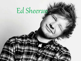 Ed Sheeran
 