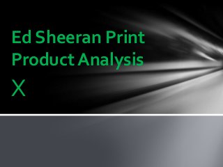 X
Ed Sheeran Print
Product Analysis
 