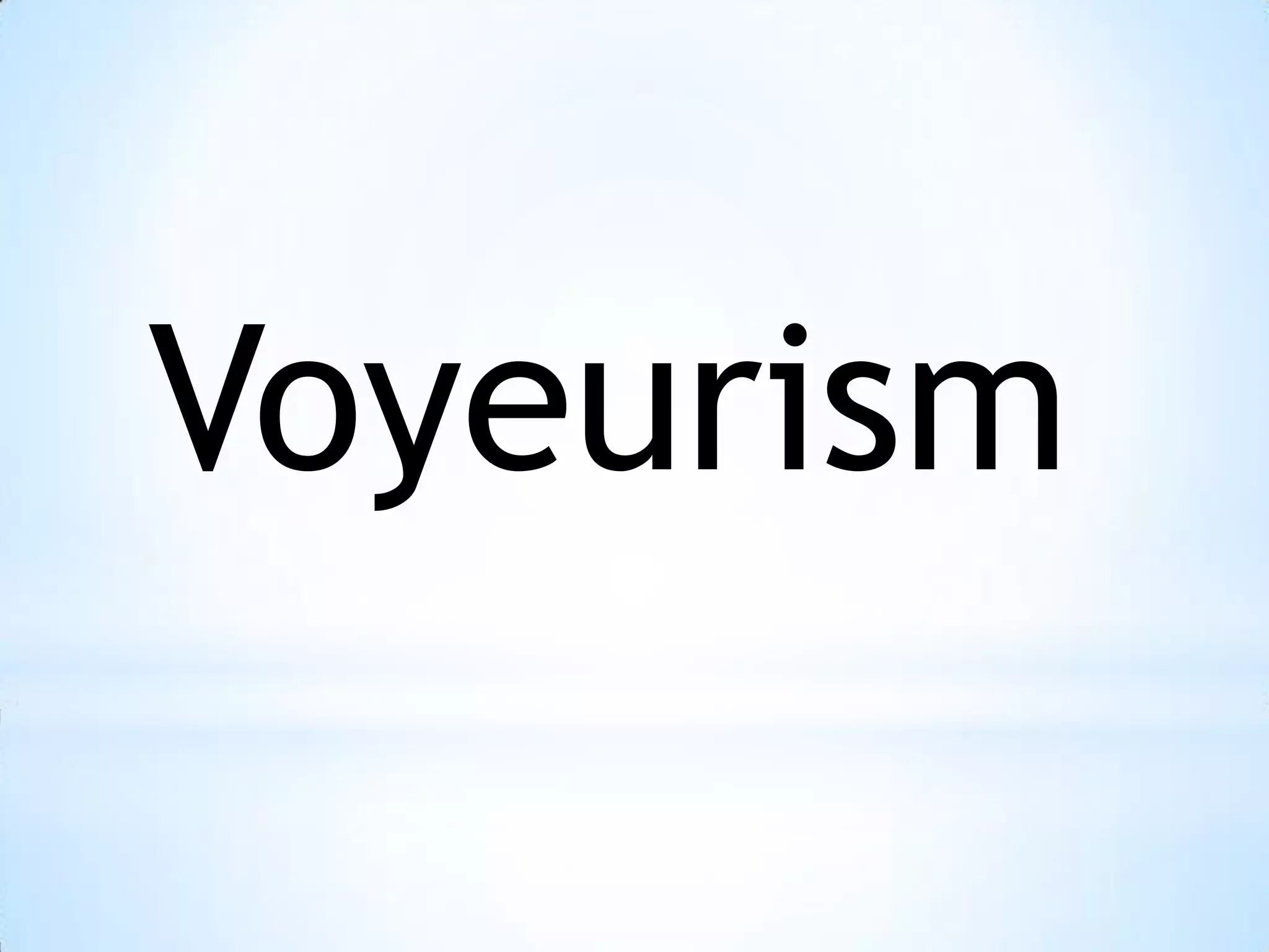 Voyeurism
 