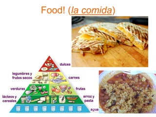 Food! (la comida)
 