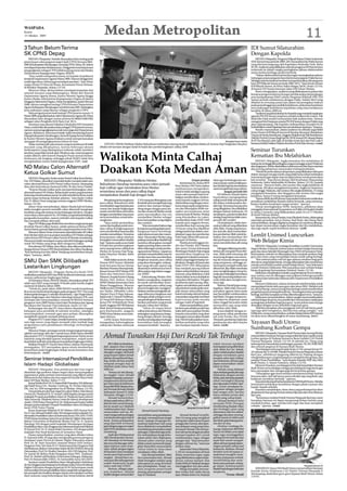 WASPADA
Kamis
15 Oktober 2009
                                                                         Medan Metropolitan                                                                                                                                                                       11
3 Tahun Belum Terima                                                                                                                                                                                            IDI Sumut Silaturahim
SK CPNS Depag                                                                                                                                                                                                   Dengan Kapolda
    MEDAN (Waspada): Setelah dinyatakan lulus testing pada                                                                                                                                                          MEDAN (Waspada): PengurusWilayah Ikatan Dokter Indonesia
penerimaan calon pegawai negeri sipil (CPNS) formasi 2004-                                                                                                                                                      (IDI) Sumut baru periode 2009–2012 beraudiensi ke Polda Sumut
2005 di Kabupaten Simalungun, seorang CPNS, Tohar, 38, belum                                                                                                                                                    yang diterima langsung oleh Kapoldasu Badrodin Haiti, Rabu
mendapat kepastian kelulusannya. Hingga kini surat keputusan                                                                                                                                                    (8/10). Audiensi yang dilakukan seluruh pengurus IDI Sumut baru
pengangkatan sebagai CPNS tidak kunjung turun dari Badan                                                                                                                                                        terbentuk itu dalam rangka peningkatan jalinan silahturahim
Administrasi Kepegawaian Negara (BAKN).                                                                                                                                                                         antara kedua lembaga profesi berbeda.
    “Saya sudah melaporkan kasus ini kepada Inspektorat                                                                                                                                                             “Dalam silahturahim kali ini kita ingin meningkatkan jalinan
Jenderal Departemen Agama Maret 2009. Namun hingga kini,                                                                                                                                                        hubungan antara pengurus baru kita bersama jajaran Polda Sumut.
sudah tiga tahun, belum juga mendapat jawaban,” kata Tohar,                                                                                                                                                     Sekaligus kita bermaksud sembari memperkenalkan diri pengurus
warga Dusun VI Desa Sei Rotan, Kecamatan Percut Seituan,                                                                                                                                                        baru IDI Wilayah Sumut periode 2009-2012,” kata Ketua Umum
di Redaksi Waspada, Selasa (13/10).                                                                                                                                                                             IDI Wilayah Sumut, dr Henry Salim Siregar, SpOG, Senin (12/10),
                                                                                                                                                                                                                di Kantor IDI Sumut kawasan Jalan HM Yamin Medan.
    Menurut Tohar, dirinya belum mendapat kepastian dari                                                                                                                                                            Henry mengatakan, audiensi yang dilakukannya pekan lalu
seluruh instansi yang didatanginya. Mulai dari Kanwil                                                                                                                                                           bersama pengurus lainnya itu juga membicarakan perpenjangan
Departemen Agama Sumut, Kantor Menteri Agama hingga                                                                                                                                                             nota kesepahaman/MoU antara Pimpinan Wilayah (PW) IDI
Kantor Badan Administrasi Kepegawaian Negara di Jakarta                                                                                                                                                         Sumut periode sebelumnya dengan Polda. Dalam MoU yang
hingga ke Sekretariat Negara. Tohar menjelaskan, pada Februari                                                                                                                                                  dibahas itu tertuang antara lain dalam hal penegakan hukum
2006, dirinya mengikuti testing CPNS di Kantor Departemen                                                                                                                                                       pada penyelenggaraan praktik kedokteran, pelayanan kesehatan
Agama Kabupaten Simalungun untuk formasi 2005. Sedangkan                                                                                                                                                        serta dukungan kedokteran kepolisian yang masa berlakunya
jenis pekerjaan yang dilamar sebagai penghulu/CPPN.                                                                                                                                                             berakhir di tahun 2009 ini.
    Pada pengumuman hasil testing CPNS peserta umum 13                                                                                                                                                              “Audiensi yang kita lakukan ke Kapolda juga menjadi rangkaian
Maret 2006 yang dikeluarkan oleh Departemen Agama RI, Tohar                                                                                                                                                     agenda PW IDI Sumut yang baru setelah audiensi ke Gubsu. Pak
dinyatakan lulus dengan nomor peserta 0210604316001982                                                                                                                                                          Badrodin Haiti sendiri menyambut baik audiensi kita. Namun
sebagai calon Penghulu KUA Baru Gol. III/A.                                                                                                                                                                     mengenai MoU lanjutan antara PW IDI Sumut dengan Polda yang
    Ironisnya, kata alumni Fakultas Ushuludin IAIN Sumatera                                                                                                                                                     akan diperpanjang. Pak Kapolda melimpahkan masalah itu ke
Utara, meski telah dinyatakan lulus sebagai CPNS peserta umum,                                                                                                                                                  Kabiddokkes untuk dipelajari dan pembahasan lanjutan,” katanya.
namun surat pengangkatannya tak turun juga dari Departemen                                                                                                                                                          Hendry menuturkan, dalam audiensi itu dihadir juga Wakil
Agama. Akibatnya, Tohar harus bolak-balik mendatangi Kantor                                                                                                                                                     Ketua Umum IDI Wilayah Sumut dr Ramlan Sitompul, Bendahara
Depag Kabupaten Simalungun, Kanwil Depag Sumut bahkan                                                                                                                                                           Umum dr Savita Handayani, Anggota Majelis Kode Etik Kedokteran
ke Kantor Menteri Agama di Jakarta untuk mempertanyakan                                                                                                                                                         (MKEK) Prof dr H Amar Singh SpF(K) DFM, Ketua IDI Cabang Medan
mengapa SK pengangkatannya belum ke luar.                                                                                                                                                Waspada/Anum Saskia    dr M Nur Rasyid Lubis SpB, dr Imelda Armis SpA dan Pera Laila S
    Tohar mensinyalir ada sesuatu yang tersembunyi di balik            TEPUNG TAWAR: Walikota Medan Rahudman melakukan tepung tawar calhaj Kota Medan di Asrama Haji Pangkalan Masyhur                          bersama Kabid Dokkes Poldasu Kombes Pol dr Joko Ismoyo. (cmai)
masalah yang dihadapinya, karena beberapa oknum                      Medan bersamaan dengan halal bi halal dan pemberangkatan calhaj 2009.
berkompeten yang dijumpainya terkesan selalu memberi                                                                                                                                                            Seminar Turunkan
                                                                     Walikota Minta Calhaj
jawaban yang tidak masuk akal. Misalnya saja, surat pengantar
sudah dikirim oleh Kanwil Depag ke Pusat namun berkas-
berkasnya tak lengkap sehingga pihak BAKN tidak bisa
                                                                                                                                                                                                                Kematian Ibu Melahirkan
mengeluarkan nomor induk kepagawaian (NIP). (cat)                                                                                                                                                                   MEDAN (Waspada): Angka kematian ibu melahirkan di
                                                                                                                                                                                                                Indonesia tertinggi dibandingkan negara tetangga seperti Malaysia
ND Malau Calon Alternatif
Ketua Golkar Sumut                                                   Doakan Kota Medan Aman                                                                                                                     dan Singapura. Hal itu disebabkan minimnya sumber daya manusia
                                                                                                                                                                                                                dan kurang pahamnya masyarakat tentang kesehatan.
                                                                                                                                                                                                                    “Untuk itu perlu adanya simposium yang dilakukan oleh para
                                                                                                                                                                                                                dokter ataupun tenaga medis yang tidak hanya lokal melainkan
                                                                                                                                                                                                                internasional agar dapat mencari jalan keluar untuk pemecahan
    MEDAN (Waspada): Kader senior Partai Golkar Kota Medan,
Drs. ND Malau, diusulkan sejumlah kader menjadi salah satu              MEDAN (Waspada): Walikota Medan                                                    Empat perekat     rakat agar berbahagia dan me-      hal tersebut,” kata Ketua Ikatan Ahli Kesehatan Masyarakat
                                                                                                                                               Sementara itu, Ketua MUI      rasa nyaman untuk melaksana-       Indonesia, Indra Salahuddin di Medan, Selasa (13/10), kepada
calon alternatif Ketua DPD Partai Golkar Sumut, disamping            Rahudman Harahap meminta para calon jamaah                           Kota Medan HM Hatta dalam          kan ibadah haji dan kembalinya     wartawan. Menurut Indra, dari seratus ribu angka kelahiran di
dua calon kuat lainnya Syamsul Arifin, SE dan Amru Daulay.           haji (calhaj) agar mendoakan kota Medan                                                                                                    Indonesia, 303 akan mengalami kematian. Angka ini, lanjutnya,
    “Peserta Musda Golkar perlu mempertimbangkan calon                                                                                    sambutannya mengatakan,            nanti menjadi haji yang mabrur.
                                                                     senantiasa aman dan para calhaj dapat                                halal bi halal sekaligus tepung                Jangan persulit diri   cukup tinggi. Malaysia, dari seratus ribu angka kelahiran, 41 orang
alternatif seperti ND Malau. Beliau kader senior yang konsisten                                                                                                                                                 mengalami kematian, dan Singapura dari seratus ribu angka
berjuang membesarkan partai. Ia telah terbukti berbuat untuk         menjalankan ibadah haji dengan baik.                                 tawar calon jamaah haji ini se-        KH Ridwan Hamid dalam
                                                                                                                                          kaligus memberikan cendera-        tausiyahnya mengingatkan           kelahiran, hanya 9 orang mengalami kematian.
partai tanpa berharap imbalan jabatan,” kata Kader Golkar                                                                                                                                                           “Karena lebih dari 60 persen masyarakat Indonesia melakukan
Drs. H. Alinur Umar yang juga mantan anggota DPRD Medan,                 Menjelang keberangkatan        2.553 orang ini diharapkan saat   mata kepada anggota dewan.         calhaj untuk tidak mempersulit     persalinan melahirkan kepada dukun beranak, yang memung-
Selasa (13/10).                                                      para calhaj, Rahudman telah        kembali nanti menjadi haji yang   Hal ini dirancang dengan mem-      diri dalam melaksanakan iba-       kinkan fasilitas kesehatan sangat minim,” ujarnya.
    Alinur Umar menyebutkan, dalam Musda kali ini bukan              memberikan tugas kepada para       mabrur dan mampu bergan-          buat empat aspek yang bertau-      dah haji. Terutama bacaan doa          Untuk meningkatkan SDM, lanjutnya, pihaknya akan
tidak mungkin peserta memilih calon alternatif mengingat             camat dan kepala lingkungan        deng tangan dengan para ula-      tan dan diharapkan lebih me-       yang diinginkan, bisa dilafalkan   menggelar International Symposium on Politics & People’s Health
kandidat yang ada selama ini dari kalangan birokrat. Dengan          untuk memberikan perhatian         ma dan umara di Medan untuk       ngikat persaudaraan antar          dengan bahasa Indonesia. Di        in Asean Countries yang dilaksanakan pada 16 s/d 17 Oktober
munculnya calon seperti Drs. ND Malau yang berlatarbelakang          dengan memberikan rasa aman        sama mewujudkan cita-cita         sesama umat di Medan. Perekat      samping itu, pandai melakukan      di Hotel Polonia Medan.
pengusaha konsultan, namun terbukti setia kepada Golkar              serta kemudahan untuk kebe-        menjadikan Medan sebagai          yang diwujudkan itu yakni,         strategi yang intinya tidak mem-       Sementara itu, Ketua Panitia, Ivan Elisabeth Purba, didampingi
bisa menjadi pilihan alternatif.                                     rangkatan.                         kota metropolitan yang religius   memberikan buku UUD 1945           persulit diri sendiri.             sejumlah penasihat, Surya Utama, Paul Sirait, dan Hasan Basri
    Figur ND Malau juga dinilai bisa membawa angin penyegar              “Saya sudah perintahkan        dan madani.                       kepada para anggota dewan,             Di samping itu, selalu men-    menambahkan, dengan digelarnya kegiatan itu nantinya diharap-
di tubuh Partai Golkar Sumut, sebab selama ini Ketua DPD             camat dan kepling untuk men-           “Kita menyadari bahwa tiga    memberikan kain sarung dan         syukuri nikmat yang diberikan      kan dapat menurunkan angka kematian dari ibu melahirkan,
Sumut belum pernah dijabat kader yang berasal dari etnis Toba.       data calhaj di lingkungannya       komponen penting dalam pem-       Al Quran yang bisa dijadikan       oleh Allah. Orang yang bersyu-     dan juga aspek-aspek kesehatan lainnya. (m38)
    Menurut Alinur Umar, ia bersama sejumlah kader di Golkar         serta memberikan bantuan jika      bangunan harus bersinergi,        sebagai pedoman dalam men-         kur, kata dia, akan memanfaat-
Kota Medan telah mewacanakan tampilnya ND Malau sebagai
calon Ketua DPD Partai Golkar Sumut di Musda mendatang.
                                                                     mereka memerlukan. Terutama
                                                                     kenyamanan calhaj sebelum
                                                                                                        yakni ulama,umara dan masya-
                                                                                                        rakat. Masyarakat Medan yang
                                                                                                                                          jalankan tugas dan pemberian
                                                                                                                                          balai bagi calhaj oleh para pe-
                                                                                                                                                                             kan pemberian Allah untuk ke-
                                                                                                                                                                             baikan dan menjauhkan diri         Lemlit Unimed Luncurkan
Wacana ini telah mendapat respon sejumlah kalangan apalagi
sosok ND Malau yang tetap aktif mengurus Golkar.
                                                                     berangkat menunaikan ibadah
                                                                     haji,” katanya pada acara halal
                                                                                                        pulang menunaikan ibadah haji
                                                                                                        nantinya diharapkan menjadi
                                                                                                                                          mimpin di Medan.
                                                                                                                                               Panitia penyelenggara ter-
                                                                                                                                                                             dari perbuatan tercela di anta-
                                                                                                                                                                             ranya membeberkan aib orang        Web Belajar Kimia
    Pencalonan ND Malau, kata Alinur, akan dikomunikasikan           bi halal dan pemberangkatan        bagian penting dalam membe-       diri dari Pemko, MUI Medan         lain.                                   MEDAN (Waspada): Lembaga Penelitian (Lemlit) Universitas
dengan Ketua Umum DPP Aburizal Bakrie dan Akbar Tandjung.
                          ,                                          serta tepung tawar calhaj kota     rikan dukungan untuk pemba-       dan unsur Forum Kelompok               Mengapa dilarang membe-        Negeri Medan (Unimed) meluncurkan website belajar kimia bagi
“Kita berharap Ical dan Akbar Tandjung memberikan lampu              Medan di Asrama Haji Pang-         ngunan kota Medan,” paparnya      Bimbingan Ibadah Haji sengaja      berkan aib orang lain? Kata Rid-   guru dan siswa Sekolah Menengah Atas (SMA) di Sumatera Utara.
hijau,” katanya. (m41)                                               kalan Masyhur Medan, Rabu          sembari menambahkan saat ini      memberikan bingkisan itu           wan, Allah telah menutup aib       Keberadaan website ini diharapkan bisa menjadi medium bagi
                                                                     (14/10).                           Pemko baru bisa memberikan        sebagai perwujudan rasa kepe-      seseorang dengan cara menu-        guru dan siswa yang mempelajari kimia untuk saling berbagi.
                                                                         Hadir dalam acara itu, Ketua   bingkisan kepada para calhaj      dulian yang tinggi terhadap wa-    tup diri manusia dengan tutup           “Kita meluncurkan web ini agar adanya medium bagi guru
SMU Dan SMK Dilibatkan                                               Umum MUI Sumut Abdulah             yang akan berangkat, sedang-      kil rakyat. Dengan Al Quran dan    yang sempurna, sehingga se-        dan siswa yang belajar kimia. Ini juga diharapkan bisa membantu
                                                                     Syah bersama Ketua Harian          kan uang tali asih seperti yag    buku UUD 1945 diharapkan           seorang itu menjadi mulia dan      mereka untuk lebih mudah untuk belajar kimia,” kata Sekretaris
Lestarikan Lingkungan                                                Bazdasu Maratua Simanjuntak,       disarankan sebelumnya harus       bisa menjadi payung hukum          dihormati. Jika Allah membuka      Lemlit Unimed, Eddiyanto, Phd usai peluncuran website belajar
                                                                     Ketua Umum MUI Medan HM            dibicarakan lagi dalam angga-     dalam setiap tindakan ataupun      atau menghilangkan tutup itu,      kimia di gedung Pascasarjana Unimed, Senin (12/10).
    MEDAN (Waspada) : Program Toyota Eco Youth (TEY)                                                                                                                                                                 Eddiyanto menjelaskan website yang beralamat di www.kimia-
melibatkan puluhan SMU dan SMK di seluruh Indonesia, untuk           Hatta dan Sekretaris Hasan         ran APBD.                         putusan yang dilakukan wakil       maka akan hilanglah kemuliaan
                                                                     Matsum, Kepala Kantor Depag            Kakandepag Medan Abd.         rakyat dalam semua kebijakan       bagi diri seseorang bahkan ma-     sma-sumut.com itu dibangun atas prakarsa beberapa peneliti
menata pelestarian lingkungan hidup.                                                                                                                                                                            di Unimed dan kebetulan didanai oleh Departemen Pendidikan
    Di Sumatera Utara, SMAN2 Medan, dinyatakan pihak TEY             Medan Abd. Rahim, Ketua            Rahim mengatakan, kegiatan        yang akan ditetapkan. Dengan       nusia tidak akan menghorma-        Nasional.
salah satu SMU yang menjadi 10 finalis pada lomba tingkat            DPRD Medan Sementara Deni          ini untuk memberikan sema-        pemberian kain sarung, diha-       tinya lagi.                             Menurut Eddiyanto, selama ini banyak sekali kendala untuk
nasional di Jakarta tahun 2008.                                      Ilham Panggabean, Mantan           ngat kepada para calhaj yang      rapkan meyakinkan para wakil           Ridwan Hamid juga meng-        mempelajari kimia oleh para guru dan siswa SMA. Melalui web
    “Untuk itu, pada tahun 2009 SMAN2 masih berpeluang               Walikota dan Pj Walikota Bach-     akan berangkat dan menggem-       rakyat bahwa mereka perlu men-     ingatkan, Allah telah menyem-      ini, dia berharap, semua orang bisa berbagi untuk memberikan
ikut secara berkesinambungan pada program TEY-5 ini yang             tiar Djafar, Afifuddin Lubis,      birakan mereka serangkaian de-    jalin ikatan silaturahim yang      purnakan agama Islam pada          pengetahuannya tentang ilmu kimia. “Semangatnya kan semangat
berkompetisi dengan 21 sekolah di Indonesia,” ujar Drajat Irianto,   Mayjen Purn H Raja Sahnan,         ngan diberinya bingkisan dari     kokoh terhadap seluruh lapisan     saat Rasulullah melaksanakan       berbagi. Jadi kita harapkan ini bisa dikembangkan terus,” katanya.
pakar lingkungan dari fakultas teknologi industri ITB, saat          Rajamuda T. Hamdi Delikhan,        berbagai pihak sebagai cermi-     masyarakat yang telah memberi      haji Wada’. Dengan sempurna-            Eddiyanto menambahkan, dalam rangka mensosialisasikan
meninjau dan menyampaikan ceramah di SMAN2 bersama                   Al-Ustad KH Ridwan Hamid,          nan pemimpin di Medan mem-        kepercayaan pada mereka            nya Islam itu, lanjutnya, umat     website belajar kimia ini, tim peneliti dari Unimed akan melakukan
pengurus Auto 2000 Toyota Astra Fajar Heriwijaya dan Agung           Ketua PW Al Washliyah Nizar        berikan perhatian yang penuh      sebagai wakil di legislatif.       Islam tinggal berusaha selalu      serangkaian pelatihan bagi para guru. Acara peluncuran ini juga
Bacaskara dari Yayasan Tirai Indonesia, Senin (12/10).               Syarif, Anggota DPD RI Rahmat      kepada calhaj dari Medan.              Hatta menambahkan, pere-      mensyukuri apa yang telah          dirangkai dengan acara pelatihan bagi para guru.
    Kedatangan tim dari PT Astra Motor disambut hangat               Shah, Ketua Panitia penyeleng-         “Tahun ini empat kloter       kat keempat adalah pemberian       diberikan oleh Allah.                   “Jadi kita harapkan para pengguna web ini tak hanya pasif,
kalangan para pendidik di sekolah tersebut, sekaligus                gara Burhanudin, anggota           calhaj seluruhnya dari Medan,     balai oleh para pejabat Pemko          Acara diakhiri dengan te-      tapi juga aktif mengisinya. Jadi kita bisa saling mengisi,” urai
menyampaikan ceramah agar para pelajar diharapkan                    DPRD Kota Medan serta unda-        sedangkan yang lainnya berga-     kepada masyarakat yang akan        pung tawar calhaj, pemberian       Eddiyanto, seraya menyebutkan, website belajar kimia SMA Sumut
mengubah sampah menjadi peluang emas.                                ngan lainnya.                      bung dengan daerah. Semoga        berangkat menunaikan ibadah        tali asih Pemko dan PDAM           ini akan terus dikembangkan di masa mendatang. (m41)
    Program TEY-5, kata Drajat, semakin istimewa, memasukkan             Lebih lanjut Rahudman          mereka mendapatkan berbagai       haji. Hal ini bukti pejabat mem-   Tirtanadi, pemberian balai dan
satu lagi unsur yang dapat menjadi nilai tambah bagi
programnya yaitu pendekatan teknologi (technological
                                                                     mengatakan, keberangkatan
                                                                     calhaj dari Medan sebanyak
                                                                                                        kemudahan baik berangkat
                                                                                                        maupun kembali,” katanya.
                                                                                                                                          berikan perhatian yang tulus
                                                                                                                                          dan harapan kepada masya-
                                                                                                                                                                             pembacaan doa oleh Hasyim
                                                                                                                                                                             Sahid. (m36)
                                                                                                                                                                                                                Yayasan Budi Utomo
approach).
    Menurut Drajat, semangat untuk mengurangi pemanasan
                                                                                                                                                                                                                Sumbang Korban Gempa
(global warming) efek dari rumah kaca tidak hanya dimiliki                                                                                                                                                          MEDAN (Waspada): Yayasan Budi Utomo Jalan Jurung Medan
para peserta TEY-5. Partisipasi langsung karyawan Toyota secara
sukarela yang diwakili jajaran manajemen, wujud nyata
                                                                        Ahmad Tunaikan Haji Dari Rezeki Tak Terduga                                                                                             menyerahkan bantuan berupa uang senilai Rp4 juta rupiah untuk
                                                                                                                                                                                                                korban gempa di Padang Sumatera Barat melalui LAZ Peduli
kepedulian individu terhadap permasalahan lingkungan hidup.                                                                                                                                                     Ummat Waspada, Selasa (13/10) di sekolah itu. Uang yang
    Bahkan Presdir PT Toyota Astra Motor, Johnny Darmawan                   JIKA Allah Swt berkehen-                                                                         tidak menyia-nyiakan               terkumpul itu berasal dari sumbangan yayasan: TK, SD, SMP SMA
                                                                                                                                                                                                                                                                            ,
menegaskan, TEY merupakan upaya untuk memberikan                        dak, apapun bisa terjadi.                                                                            kesempatan yang diberikan          dan seluruh pegawai di Yayasan Budi Utomo.
konstribusi pada lingkungan hidup secara konsisten dan                  Termasuk rezeki yang tidak                                                                           oleh Allah Swt ini. Sebab,             “Sumbangan terkumpul sejak Senin (5/10) sampai Jumat (9/
berkelanjutan. (m32)                                                    disangka-sangka. Hal itulah                                                                          selain melaksanakan ibadah         10) sebesar Rp. 9.410.000. Melalui Peduli Ummat Waspada sebesar
                                                                        yang terpatri dalam benak                                                                            dengan membantu para               Rp4 juta, selebihnya langsung dikirim ke Padang dengan
                                                                                                                                                                                                                mengirimkan guru yang keluarganya menjadi korbn gempa, dan
Seminar Internasional Pendidikan                                        pikiran Ahmad Kamil Hara-
                                                                        hap, ketika dirinya terpilih
                                                                                                                                                                             jamaah calon haji (calhaj)
                                                                                                                                                                             asal Indonesia, dirinya juga       melalui Dinas Pendidikan,” kata Kepala Sekolah SMP dan SMA
                                                                                                                                                                                                                Budi Utomo, S. Hasan Nasution, Selasa (13/10).
Islam Hadapi Globalisasi                                                menjadi petugas haji di
                                                                        Makkah pada tahun haji
                                                                                                                                                                             dapat menunaikan rukun
                                                                                                                                                                             Islam ke lima.                         Menurut Nasution, sumbangan ini bentuk kepedulian Yayasan
                                                                        2009 ini.                                                                                                Pahala yang didapat            Budi Utomo serta sekaligus sebagai pembelajaran bagi siswa agar
    MEDAN (Waspada): Dua pembicara dari luar negeri                                                                                                                                                             bisa merasakan dan mengurangi derita korban gempa.
ditambah tiga profesor dalam negeri akan menyampaikan                       “Semua ini tak disang-                                                                           akan berlipat ganda jika saja          “Diharapkan agar siswa terbiasa membantu korban-korban
paparannya pada seminar internasional yang diikuti sekira               ka-sangka,” tutur Ahmad                                                                              dilakukan dengan penuh             bencana alam. Jadi tak hanya nama sekolah saja yang Budi, tapi
500 perserta dari dalam dan luar negeri di Garuda Plaza Hotel,          kepada Waspada usai pene-                                                                            ikhlas. Jadi, bak kata pepatah     kelakuan muridnya berbudi,” ujarnya.
Jalan SM Raja Medan, Sabtu (7/11).                                      pungtawaran dirinya seba-                                                                            sekali merangkul dayung                Dana ini terkumpul berkat kerja keras OSIS Budi Utomo. Mereka
    Ketua Panitia Prof. Dr. H. Hasan Bakti Nasution, MA didampi-        gai calon haji di kediaman                                                                           dua tiga pulau terlalui. Apa-      berinisiatif melakukan koordinasi dengan pihak yayasan dan
ngi Wakil Ketua Drs. Masdar Limbong, M. Pd dan Sekretaris               ketua BKPRMI (Badan Kon-                                                                             lagi, untuk mendapat ke-           kepala-kepala sekolah.
Drs. Asy’ari, MM mengatakan itu di Medan, Selasa (13/10).               tak Pemuda Remaja Masjid                                                                             sempatan sebagai petugas               Nasution menjelaskan, dana-dana yang terkumpul ini akan
    Dua pembicara dari luar negeri itu yakni; Rektor Yala Islamic       Indonesia) Sumut H. Sotar                                                                            haji sangat sulit, karena          disalurkan ke Kampung Pecinan sebesar Rp2 juta dan Desa Sibaruas
University Thailand Dr. H. Ismail Luthfi Japakia dengan judul           Nasution, Minggu (11/10).                                                                            harus melalui proses dan           Rp3 juta.
makalah Prospek pendidikan Islam di Thailand; kasus islamic                 Ahmad menuturkan,                                                                                seleksi yang cukup ketat.              “Sementara melalui Peduli Ummat Waspada Rp4 juta, kami
Yala University Thailand, Ketua Center for Islamic development          dirinya sejak tahun 2007 su-                                                                             Ahmad berhasil lolos           harapkan bantuan ini dapat mengurangi beban mereka yang
studie, USM Pulau Pinang Prof. Dr. Muhammad Syukur Salleh               dah berniat untuk berang-                                                                            menjadi PPIH (Petugas              menjadi korban, agar mereka bisa tegar dan kuat menjalani
dengan judul makalah Prospek Pendidikan Islam di Malaysia;                                                                                                                                                      cobaan,” ujarnya. (cmai)
kasus USM Pulau Pinang                                                  kat ke tanah suci Makkah                                                                             Pembimbing Ibadah Haji)
                                                                                                                                                     Waspada/Erwan Efendi
    Ketua Kopertais Wilayah IX SU/Rektor IAIN Sumut Prof.               melaksanakan haji. Upaya                                                                             dari berbagai ujian yang
                                                                                                           Ahmad Kamil Harahap
Dr. H. Nur Ahmad Fadhil Lubis, MA dengan judul makalah Pro-             menunaikan niat itu, Ah-                                                                             ditentukan oleh tim seleksi,
blematika Pendidikan Islam di Indonesia; kasus UIN, IAIN, STAIN,        mad mengawalinya dengan         menyisihkan uang pendapatan            Ahmad berhasil terpilih.      sehingga dia akan mening-
PTAIS, Ketua Southeast Asian Forum fo Islamic Higher Education/         membuka tabungan haji di        dan gaji, memang terasa sangat    Dari 44 orang yang mengikuti       galkan tanah air lebih awal
Rektor Universitas Al Washliyah Medan Prof. Dr. H. Syahrin              bank. Setiap pendapatan         lama. Apalagi mengingat ba-       testing dan seleksi penerimaan     dari kloter gelombang perta-
Harahap, MA dengan judul makalah Membangun Jaringan                     yang diperoleh termasuk         nyaknya keperluan lain yang       petugas dari Sumut, dan dian-      ma dan ke dua.
Pendidikan Islam Asia Tenggara dan Sekretaris KopertaisWilayah          gaji sebagai pegawai negeri     harus didahului menyebabkan       tara delapan orang yang lulus,         Direktur Lembaga Ke-
IX Sumut Prof. Dr. H. Hasan Bakti Nasution, MA dengan judul             sipil (PNS) disisihkan untuk    tersendatnya pemenuhan target     termasuk Ahmad. Dia mensyu-        luarga Sakhinah BKPRMI
makalah Peta Studi Keislaman di Sumatera Utara.                         menabung.                       tabungan. Ditambah lagi sema-     kuri nikmat itu dengan semakin     Sumut ini ikhlas serta tidak
    Hasan menyebutkan, seminar yang akan dibuka Gubsu                       Ayah dari Muhamamd          kin melonjaknya harga kebu-       mempersiapkan diri untuk           ragu-ragu meninggalkan
H. Syamsul Arifin, SE juga akan mengundang semua pengurus               Alfin Harahap dan Humai-        tuhan sehari-hari. Begitupun,     melakanakan tugas sebagai          seorang istri tercinta dan dua
Southeast Asian Forum fo Islamic Higher Education seperti               roh Harahap ini berharap        Ahmad yakin niatnya yang          petugas haji. “Saya bersyukur      buah hati untuk mengab-
Prof. Dr. M. Yasir Nasution (mantan Rektor IAIN Sumut),                 dan terus berdoa agar tabu-     ikhlas untuk memenuhi pang-       dengan nikmat itu,” tuturnya       dikan dirinya kepada kepen-
Pangeran Dato’ Seri Setia Dr. H. Muhammad bin Pangeran Haji             ngan hajinya cepat terpe-       gilan Baitullah menunaikan        terbata-bata.                      tingan jamaah calhaj asal
Abd Rahman (Rektor Universitas Sultan Sif Ali (UNISSA) Berunai          nuhi. Sebab, dengan begitu      rukun Islam ke lima akan               Suami dari Ummi Khoiriah,     Indonesia. Bahkan Ahmad
Darussalam, Prof. Dr. Muslim Nasution, MA (UIN Jakarta), Prof.          dirinya baru bisa mendapat      mendapat ridha Allah.             S. Pd ini menyatakan dirinya       bertekat serta berupaya se-
Dr. Ismail Ali (Rektor Kolej Pengajian Islam PSU, Thailand),            nomor porsi haji untuk be-           Doa Ahmad terkabul. Allah    ikhlas menerima tugas-tugas        maksimal mungkin mem-
Prof. Dr. Abdul Latif Ibrahim (Universitas Selangor, Malaysia),         rangkat. Ahmad baru me-         Swt menentukan lain. Ahmad        yang dibebankan negara kepa-       berikan pelayanan terbaik,
Prof. Dr. Basyaruddin (UISU), Dr. Fachruddin Azmi, MA (IAIN).           rasa puas jika tabungannya      tidak berangkat melalui uang      danya selama hampir dua            membimbing dan mem-
    Seminar rospek Pendidikan Islam Menghadapi Globalisasi              sudah memenuhi target           tabungannya yang disisikan        bulan lebih di Makkah dengan       bantu para jamaah, sehing-
di Asia Tenggara atas kerjasama Southeast Asian Forum fo Islamic        onkos naik haji (ONH).                                                                               ga dapat melaksanakan                                                               Waspada/Mursal AI
Higher Education dengan Kopertais IX SU ini bertujuan untuk                                             dari pendapatan. Tetapi, me-      meninggalkan istri dan anak.
                                                                            Namun, sebagai pega-        lalui program pemerintah               Warga kompleks peruma-        ibadah haji dengan baik dan            SERAHKAN: Siswa SMA Budi Utomo menyerahkan bantuan
merumuskian format pendidikan Islam yang lebih mengedepan-                                                                                                                                                      kepada Ketua Pelaksana LAZ Peduli Ummat Waspada P.
kan prospek dan kualitas dengan tujuan menciptakan sumber               wai rendahan, Ahmad             tentang penempatan petugas        han Graha Deli, Jalan Karya        sempurna.
                                                                        berfikir dengan mencicil dari   haji di Makkah.                   Jaya, Medan Johor ini, berjanji                 * Erwan Efendi        Simatupang, disaksikan guru-guru Yayasan Budi Utomo, Selasa
daya manusia yang berkemajuan dan berperadaban.(m14)                                                                                                                                                            (13/10).
 