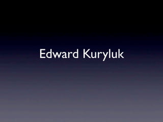 Edward Kuryluk
 