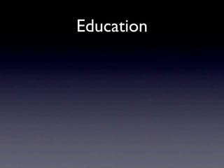 Education
 