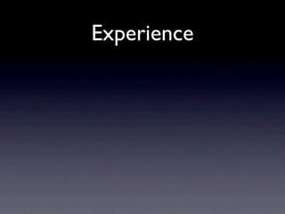 Experience
 