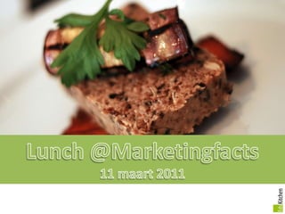 Lunch @Marketingfacts 11 maart 2011 