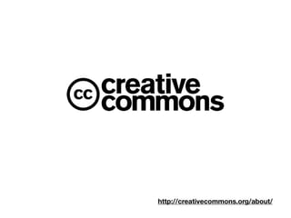 http://creativecommons.org/about/
 