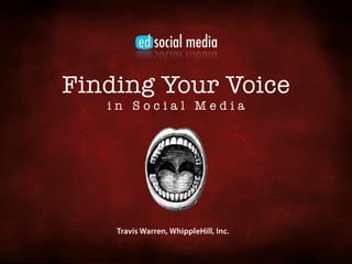 Finding Your Voice
   in Social Media




    Travis Warren, WhippleHill, Inc.
 