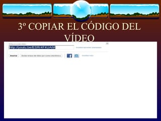3º COPIAR EL CÓDIGO DEL VÍDEO