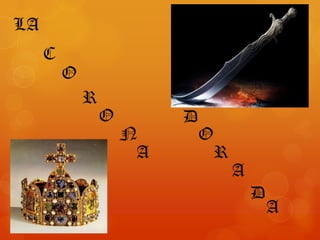 LA
     C
         O
             R
                 O        D
                     N        O
                      A           R
                                      A
                                          D
                                              A
 