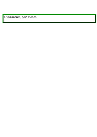 Oficialmente, pelo menos.
 