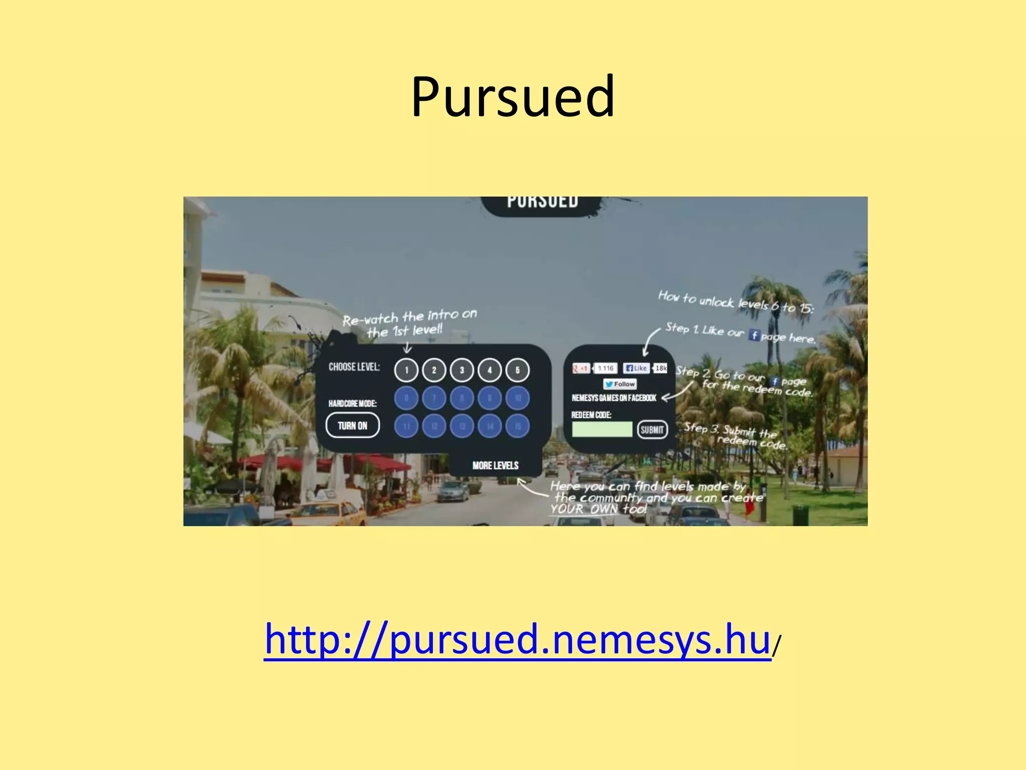 Pursued
http://pursued.nemesys.hu/
 