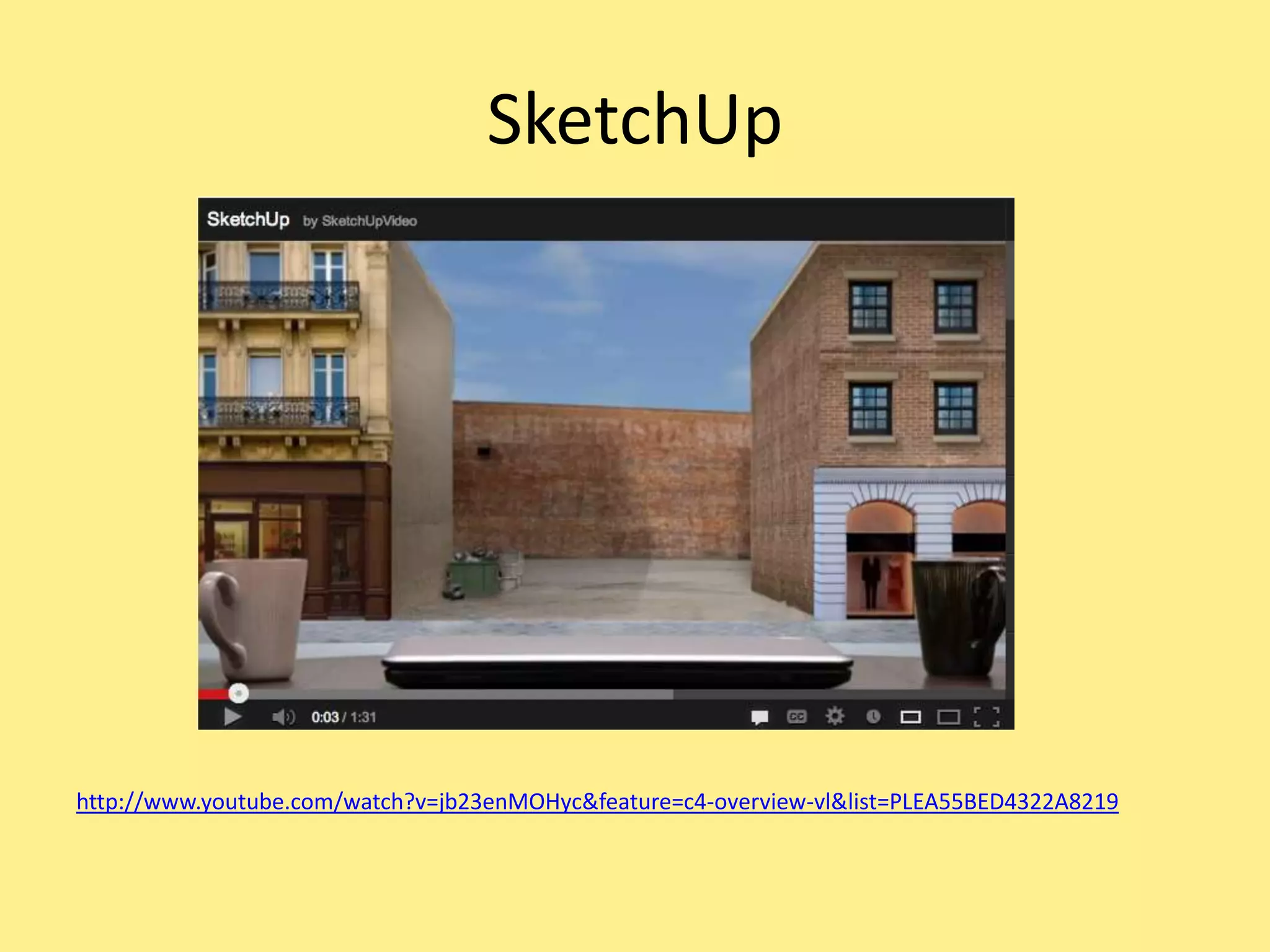SketchUp
http://www.youtube.com/watch?v=jb23enMOHyc&feature=c4-overview-vl&list=PLEA55BED4322A8219
 