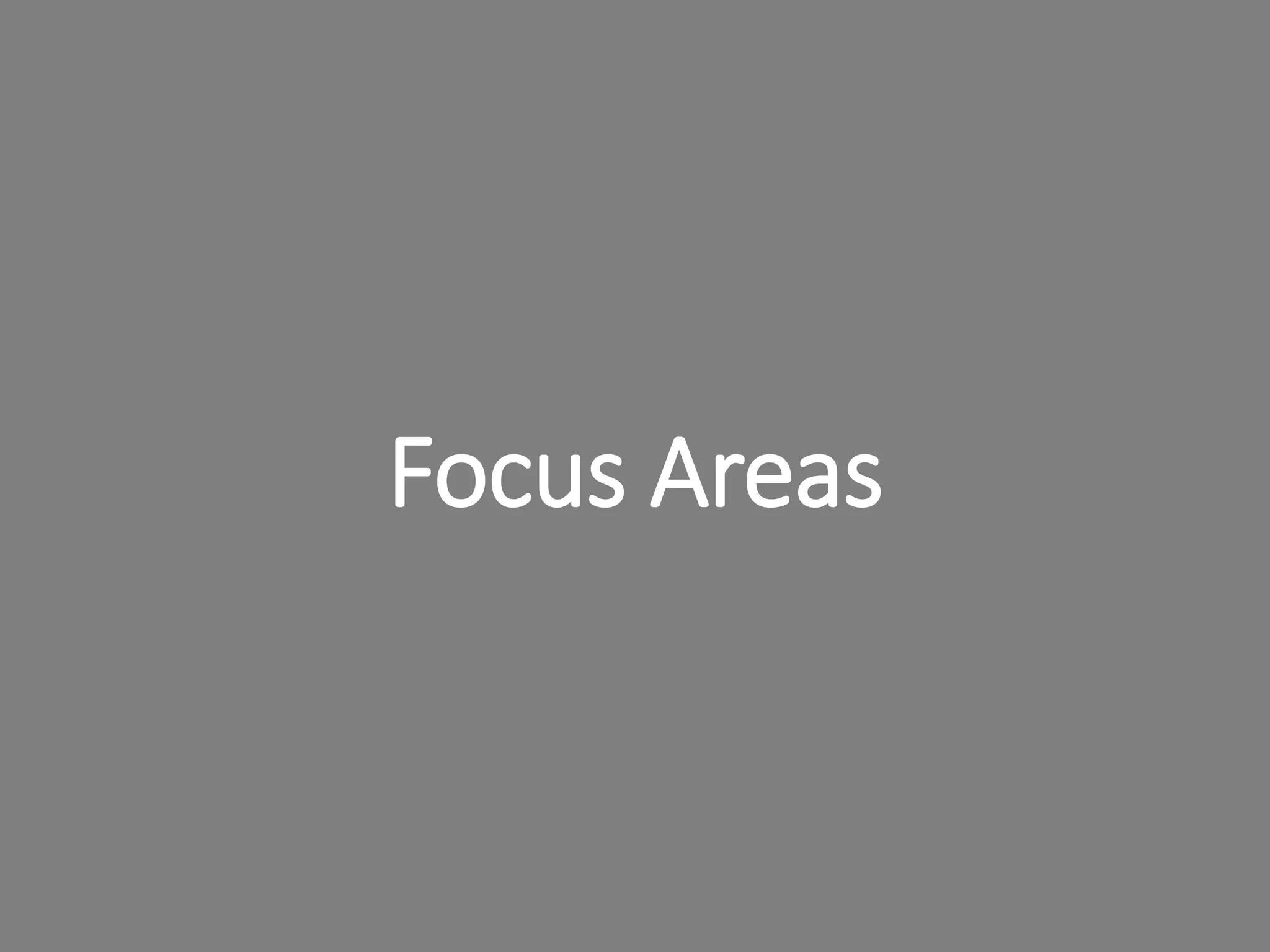 Focus Areas
 