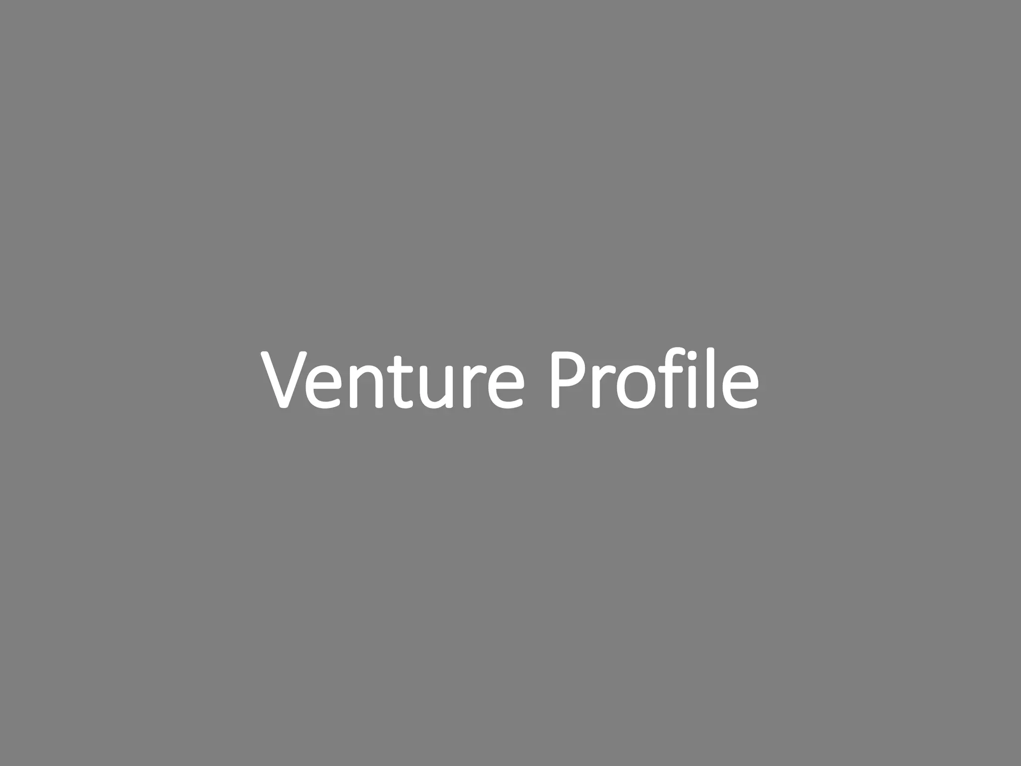 Venture Profile
 