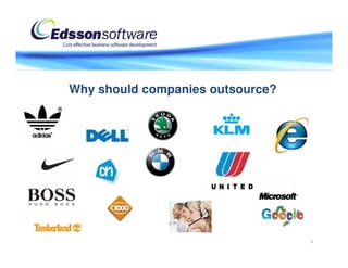 Why should companies outsource?




                                  5
 