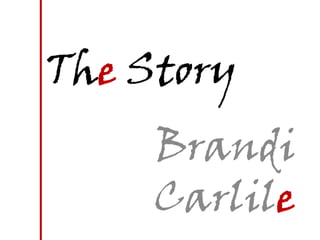The Story Brandi Carlile 