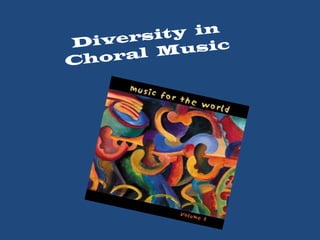 Diversity  in Choral  Music 