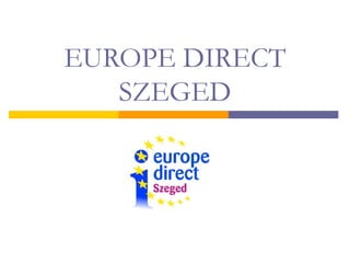 EUROPE DIRECT
SZEGED
 