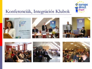 Konferenciák, Integrációs Klubok
 
