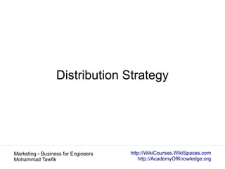 http://WikiCourses.WikiSpaces.com
http://AcademyOfKnowledge.org
Marketing - Business for Engineers
Mohammad Tawfik
Distrib...