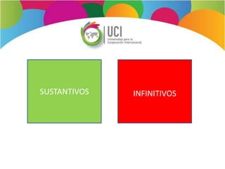 SUSTANTIVOS INFINITIVOS
 