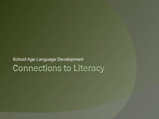 School Age Language Development
 