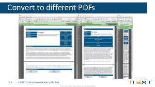 © 2015, iText Group NV, iText Software Corp., iText Software BVBA
Convert to different PDFs
HTML to PDF conversion with pd...