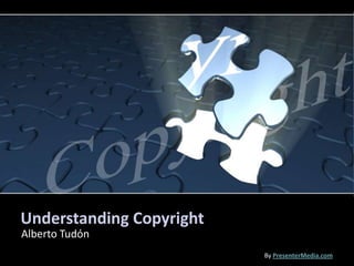 Understanding Copyright Alberto Tudόn ByPresenterMedia.com 