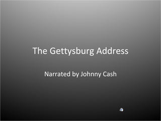 The Gettysburg Address Narrated by Johnny Cash 
