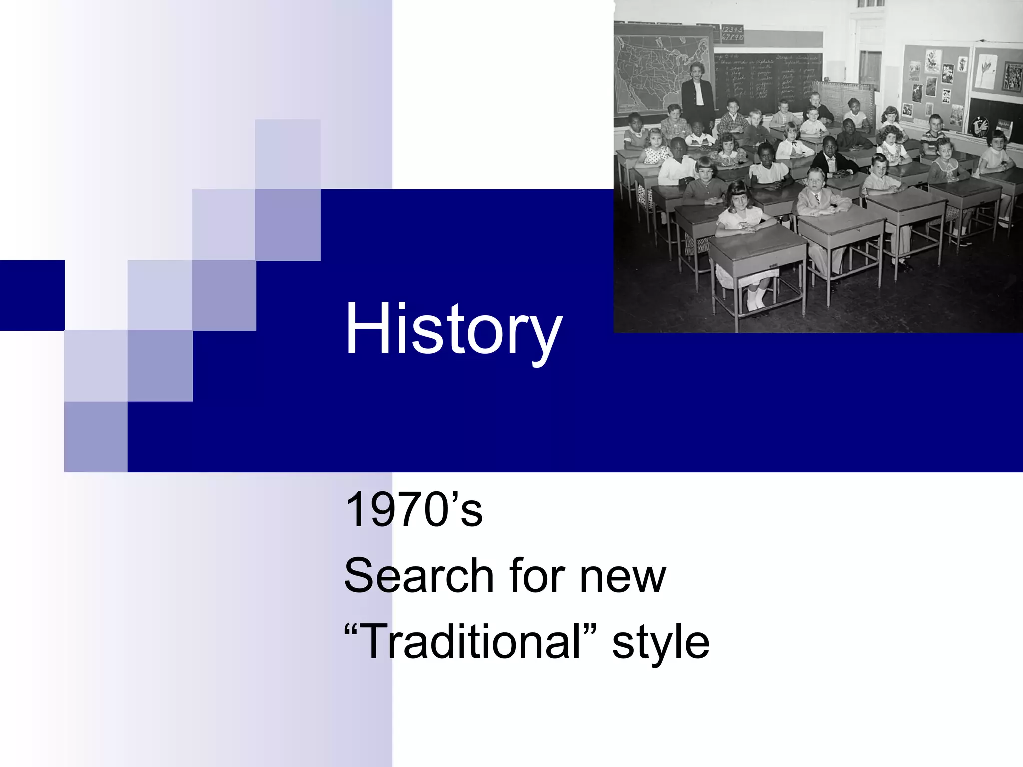 History 1970’s Search for new  “ Traditional” style 