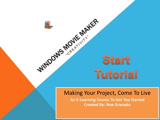 Making Your Project, Come To Live
  An E-Learning Course To Get You Started
         Created By: Noe Granado
 