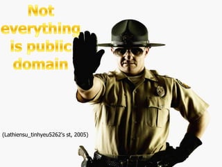 Not everything is public domain(Lathiensu_tinhyeu5262's st, 2005)