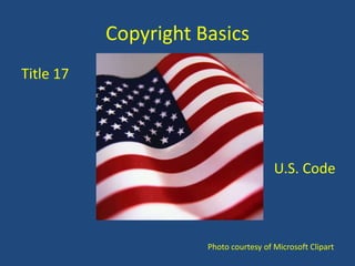 Copyright BasicsTitle 17U.S. CodePhoto courtesy of Microsoft Clipart