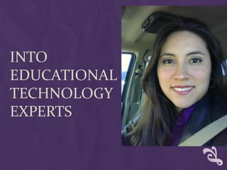 INTO
EDUCATIONAL
TECHNOLOGY
EXPERTS
 