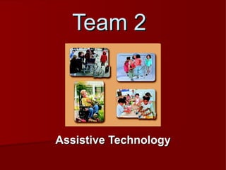 Team 2 Assistive Technology 
