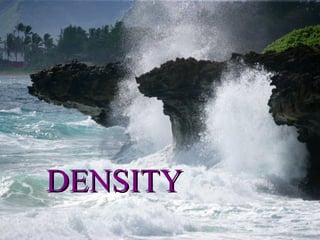 DENSITY
 