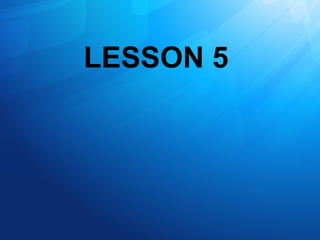 LESSON 5
 