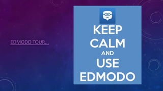 EDMODO TOUR...
 