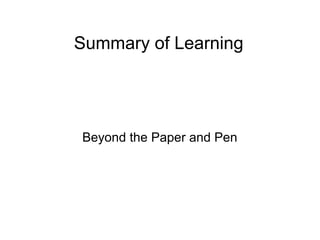 Summary of Learning
Beyond the Paper and Pen
 