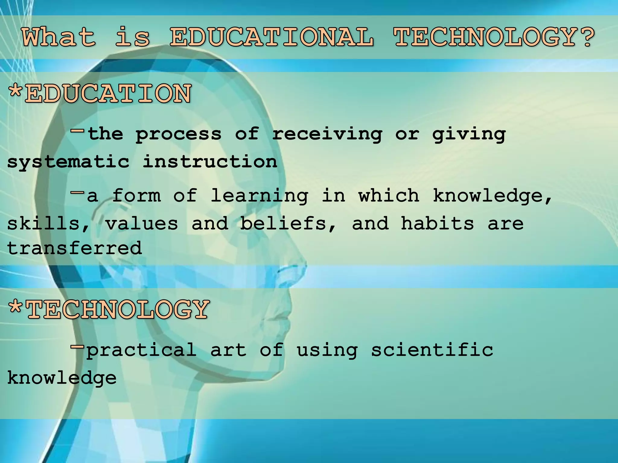 the process of receiving or giving
systematic instruction
 