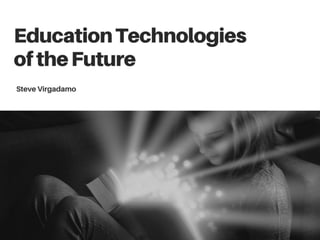 Education Technologies of the Future