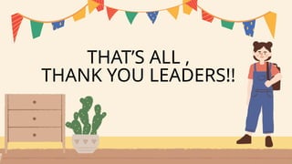 THAT’S ALL ,
THANK YOU LEADERS!!
 