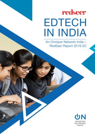 EDTECH
An Omidyar Network India –
RedSeer Report 2019-20
IN INDIA
 
