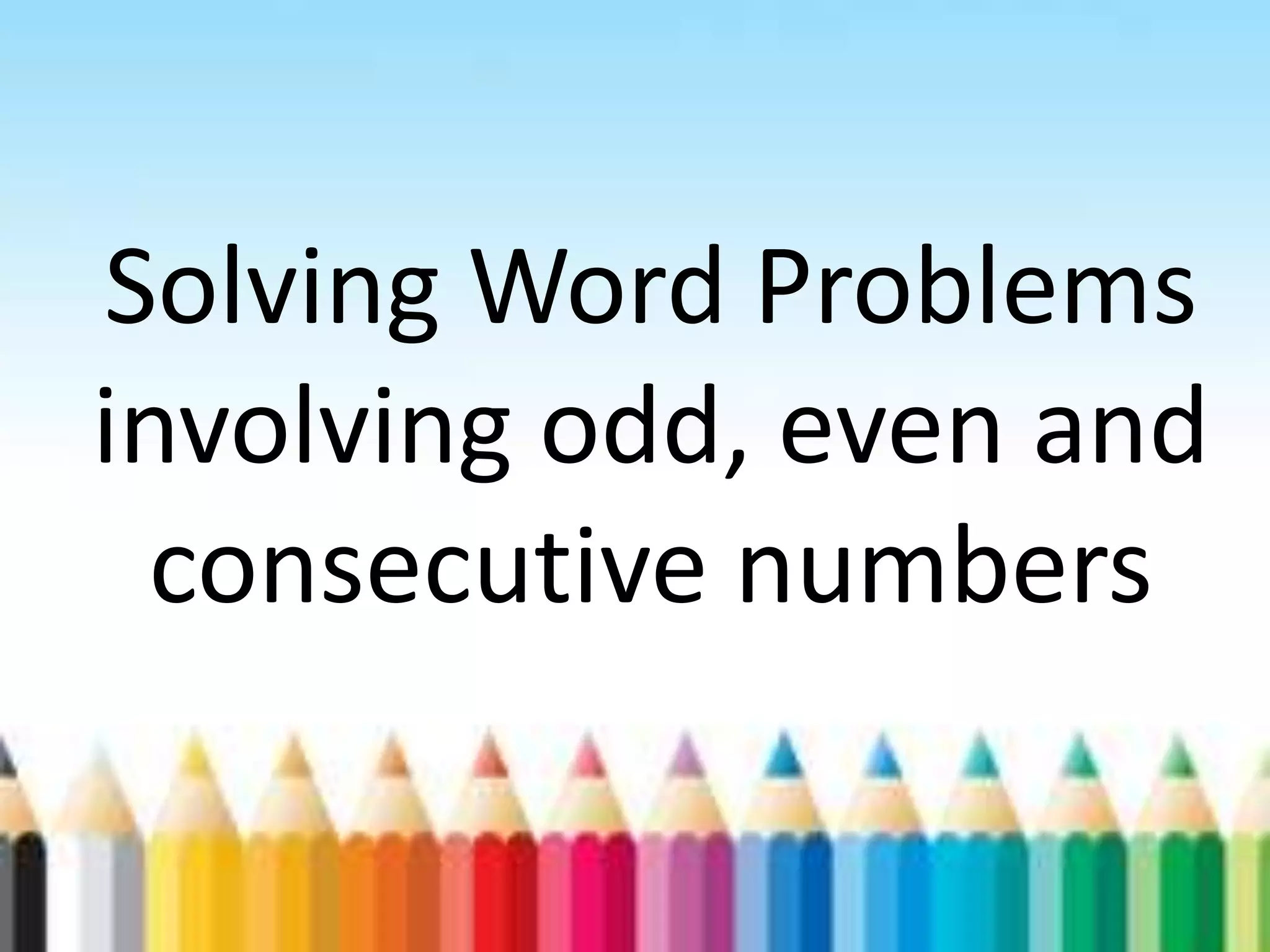 Solving Word Problems involving odd, even and consecutive numbers 