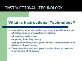 INSTRUCTIONAL TECHNOLOGY
 