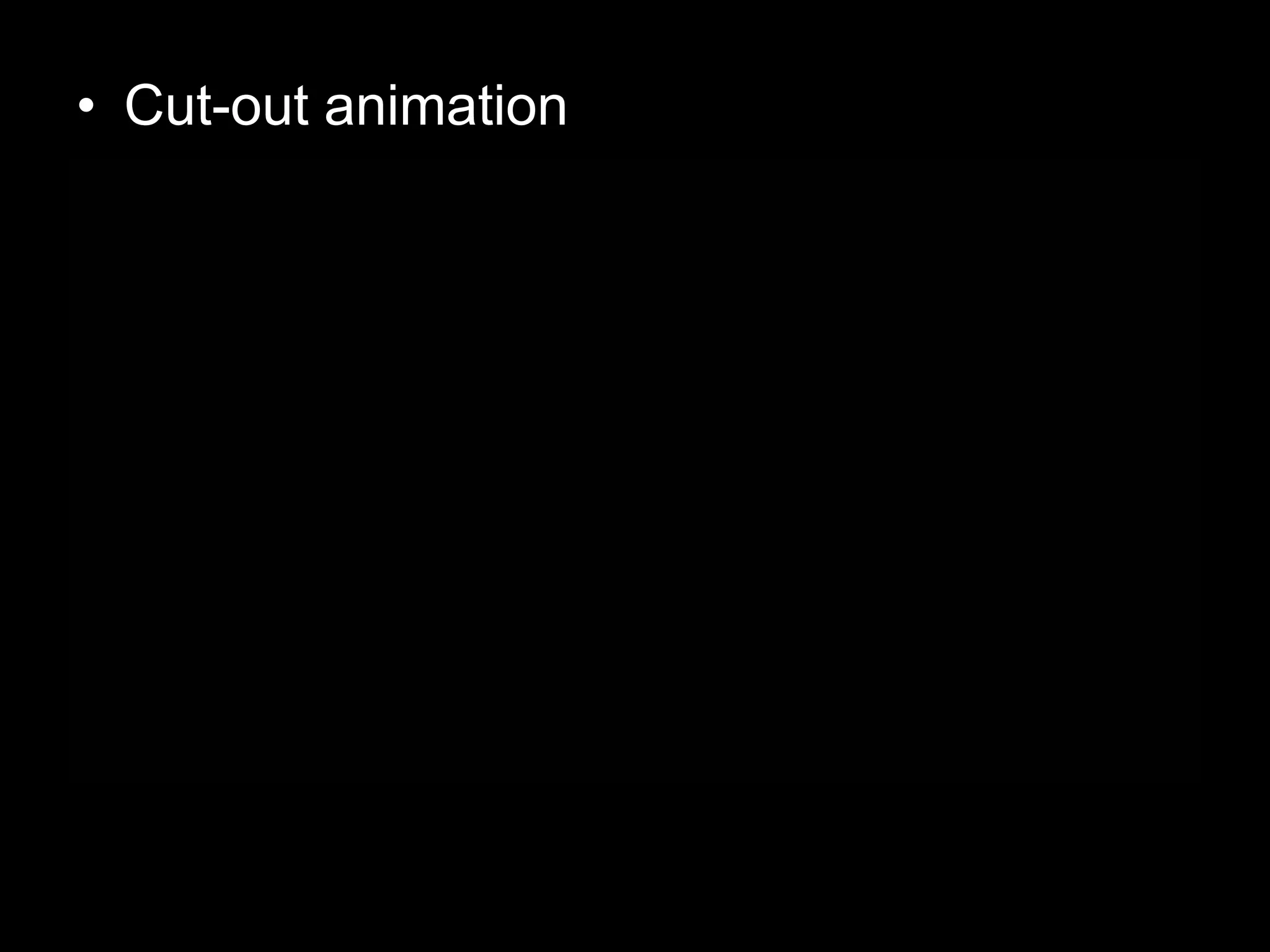 • Cut-out animation

 